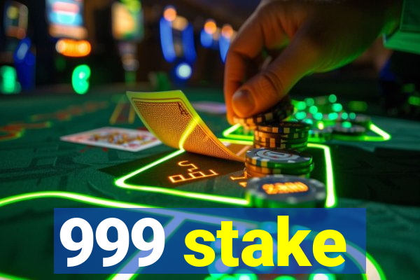 999 stake